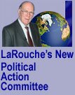 VisitThe LaRouche's New Political Action Committee